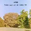 milkd - Please Don't Let Me Change You - Single